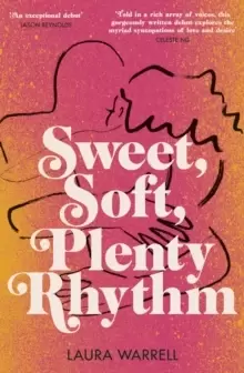 Image of Sweet, Soft, Plenty Rhythm : The powerful, emotional novel about the temptations of dangerous love