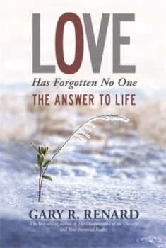 Image of Love has forgotten no one by Gary R. Renard