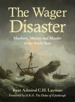 Image of The Wager Disaster by Rear Admiral C. H. Layman Book