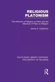 Image of Religious Platonism : The Influence of Religion on Plato and the Influence of Plato on Religion