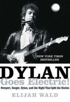 Image of Dylan Goes Electric by Elijah Wald Hardback