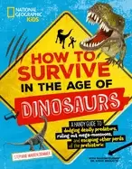 Image of how to survive in the age of dinosaurs a handy guide to dodging deadly pred