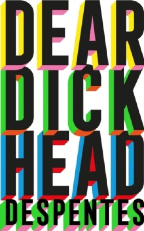 Image of Dear Dickhead : A Telegraph Best Novel of the Year Paperback / softback