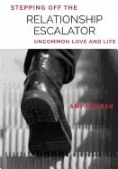 Image of stepping off the relationship escalator uncommon love and life