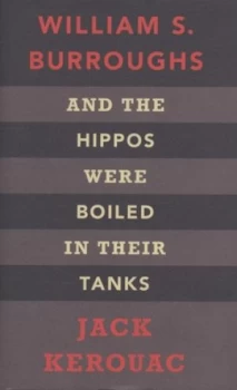 Image of And the Hippos Were Boiled in Their Tanks by Jack Kerouac Hardback