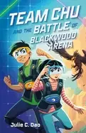 Image of team chu and the battle of blackwood arena