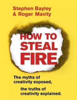 Image of How to steal fire by Stephen Bayley