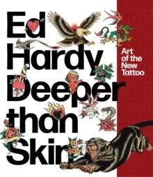 Image of Ed Hardy: Deeper Than Skin : Art of the New Tattoo