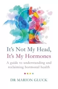 Image of Its not my head its my hormones by Marion Gluck