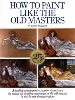 Image of How to Paint Like the Old Masters by Joseph Sheppard
