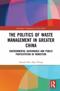 Image of The Politics of Waste Management in Greater ChinaEnvironmental Governance and Public Participation in Transition