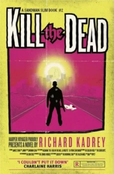 Image of Kill the Dead by Richard Kadrey Paperback