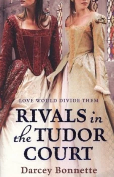 Image of Rivals in the Tudor Court by Darcey Bonnette Paperback