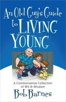 Image of An Old Guys Guide to Living Young by Bob Barnes Paperback