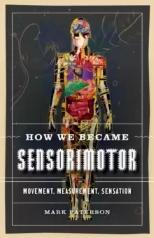 Image of How We Became Sensorimotor : Movement, Measurement, Sensation