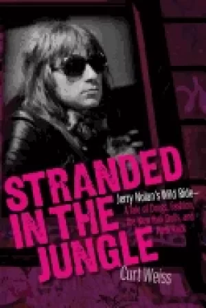 Image of stranded in the jungle jerry nolans wild ride a tale of drugs fashion the