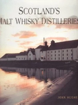 Image of Scotlands Malt Whisky Distilleries by John Hughes Book