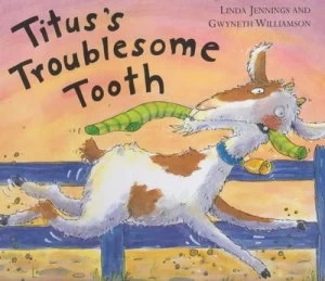 Image of Tituss Troublesome Tooth by Linda Jennings and Gwyneth Williamson Hardback
