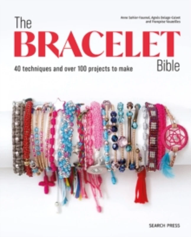 Image of The Bracelet Bible : 40 Techniques and Over 100 Projects to Make! Paperback / softback