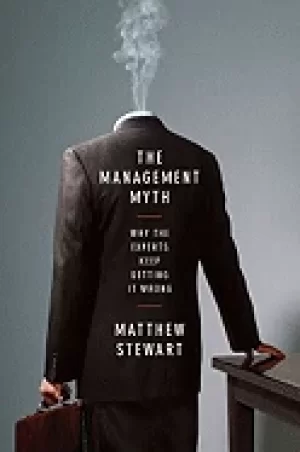 Image of management myth why the experts keep getting it wrong stewart matthew