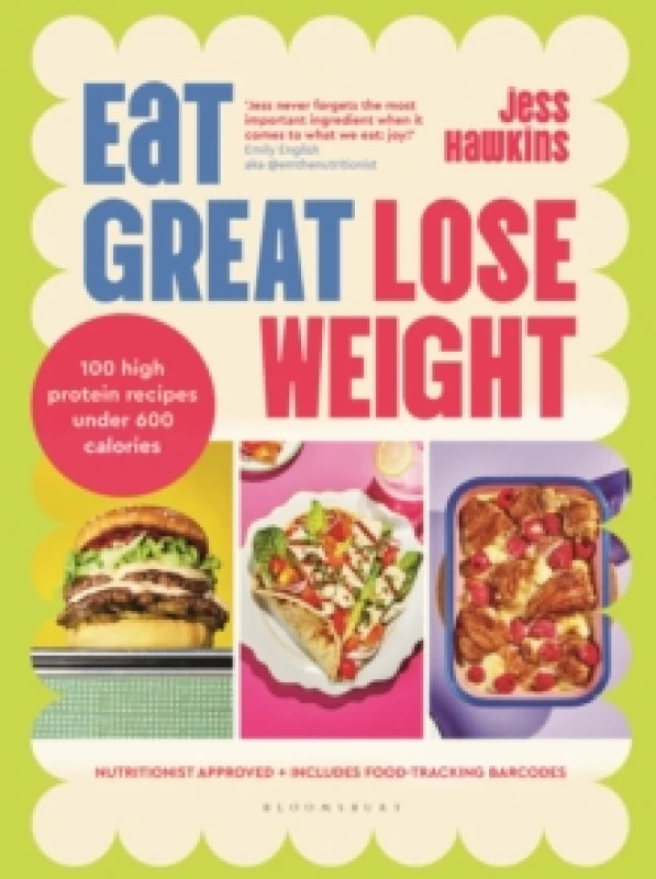 Image of Eat Great, Lose Weight : Easy, healthy recipes that you'll actually want to eat Hardback