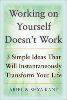 Image of Working on Yourself Doesnt Work by Ariel and Shya Kane Book