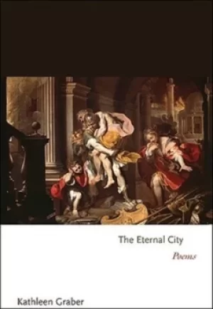 Image of The eternal city by Kathleen Graber