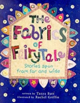 Image of The Fabrics of Fairy Tale by Tanya Robyn Batt and Rachel Griffin Hardback