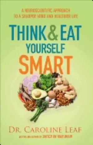 Image of think and eat yourself smart a neuroscientific approach to a sharper mind a