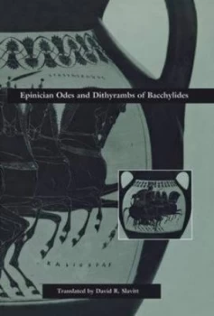 Image of Epinician Odes and Dithyrambs of Bacchylides by David R. Slavitt Hardback