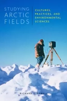 Image of Studying Arctic Fields : Cultures, Practices, and Environmental Sciences Volume 92