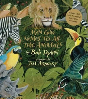 Image of Man Gave Names to All the Animals by Bob Dylan Illustrated by Jim Arnosky Hardback