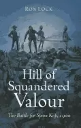 Image of hill of squandered valour the battle for spion kop 1900