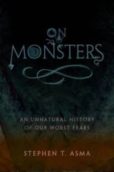 Image of On Monsters by Stephen T Asma Hardback