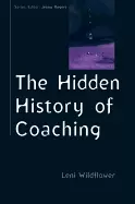 Image of hidden history of coaching coaching in practice
