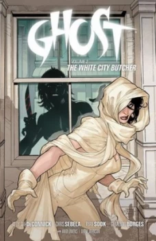Image of Ghost. Volume 2 the White City Butcher by Chris Sebela Book
