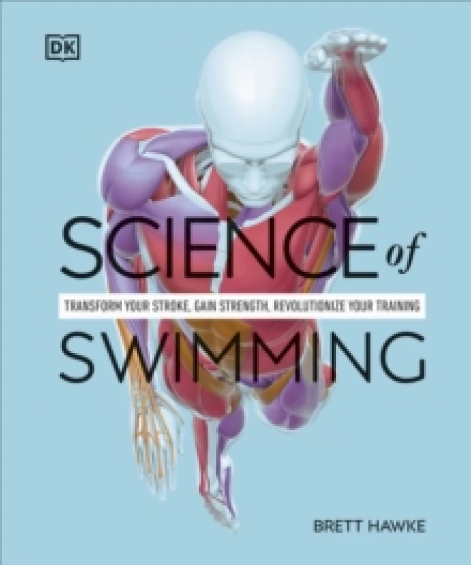 Image of Science of Swimming : Transform Your Stroke, Improve Strength, Revolutionize Your Training Paperback / softback