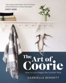 Image of The Art of Coorie : How to Live Happy the Scottish Way
