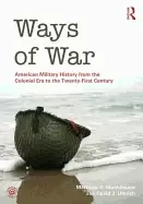 Image of ways of war american military history from the colonial era to the twenty f