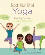 Image of teach your child yoga fun and easy yoga poses for happier healthier kids