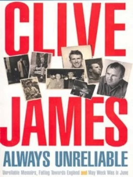 Image of Always Unreliable by Clive James Paperback
