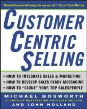 Image of Customercentric Selling by Michael T Bosworth Hardback