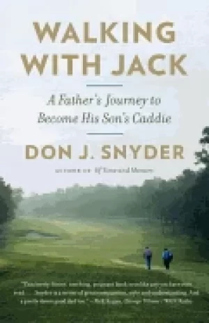 Image of walking with jack a fathers journey to become his sons caddie