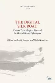 Image of The Digital Silk Road China's Technological Rise and the Geopolitics of Cyberspace