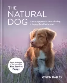 Image of The Natural Dog : A New Approach to Achieving a Happy, Healthy Hound