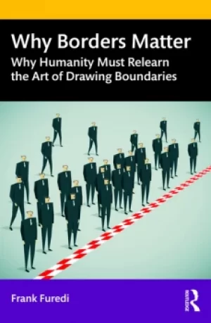 Image of Why Borders MatterWhy Humanity Must Relearn the Art of Drawing Boundaries