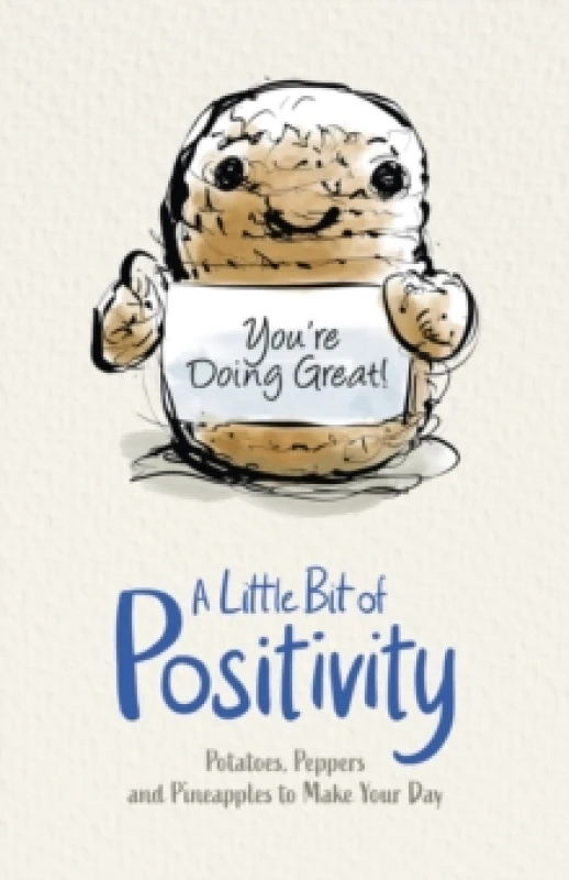 Image of A Little Bit of Positivity: Potatoes, Peppers and Pineapples to Make Your Day Hardback