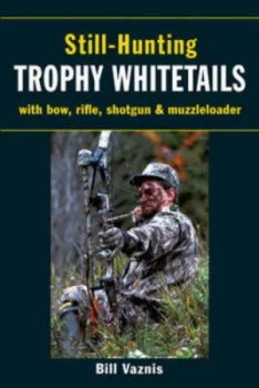 Image of Still-Hunting Trophy Whitetails by Bill Vadnis Paperback
