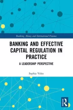 Image of Banking and Effective Capital Regulation in Practice A Leadership Perspective