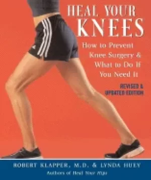Image of heal your knees how to prevent knee surgery and what to do if you need it